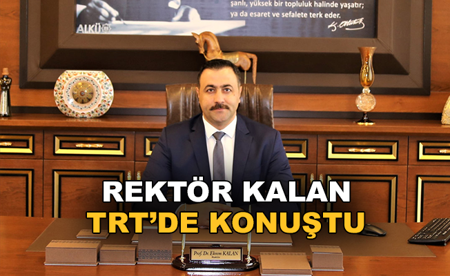 Rektör Kalan, TRT'de konuştu