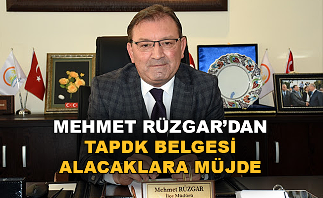 Mehmet Rüzgar’dan TAPDK belgesi alacaklara müjde