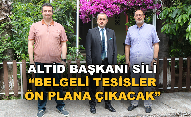 ALTİD Başkanı Sili: " Belgeli tesisler ön plana çıkacak"