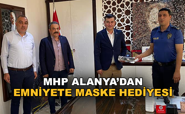 MHP, Alanya Emniyeti'ne maske hediye etti