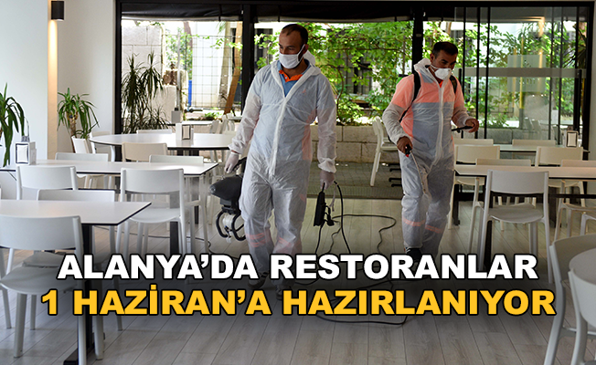 Alanya'da restoran ve lokantalar 1 Haziran'a hazırlanıyor