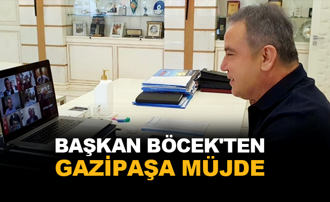 Böcek'ten Gazipaşa'ya müjde