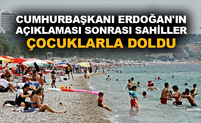 Cumhurbaşkanı Erdoğan’ın açıklaması sonrası sahiller çocuklarla doldu