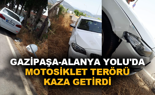 Gazipaşa-Alanya Yolu’nda motosiklet terörü kaza getirdi