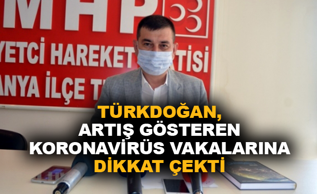 Türkdoğan, artış gösteren koronavirüs vakalarına dikkat çekti