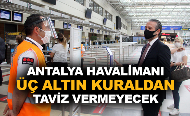 Fraport TAV Antalya Havalimanı üç altın kuraldan taviz vermeyecek