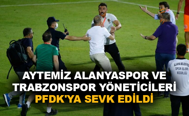 Aytemiz Alanyaspor ve Trabzonspor yöneticileri PFDK'ya sevk edildi