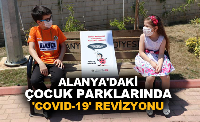 Alanya'daki çocuk parklarında 'Covid-19' revizyonu