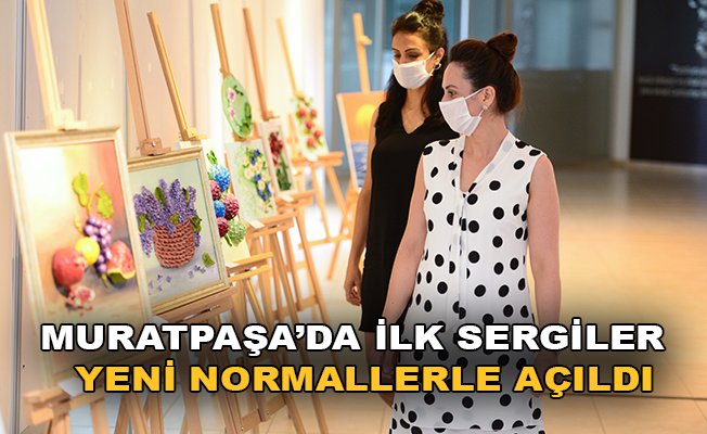 Muratpaşa'da ilk sergiler, yeni normallerle açıldı