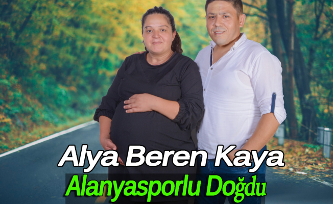 Alya Beren Kaya Alanyasporlu Doğdu