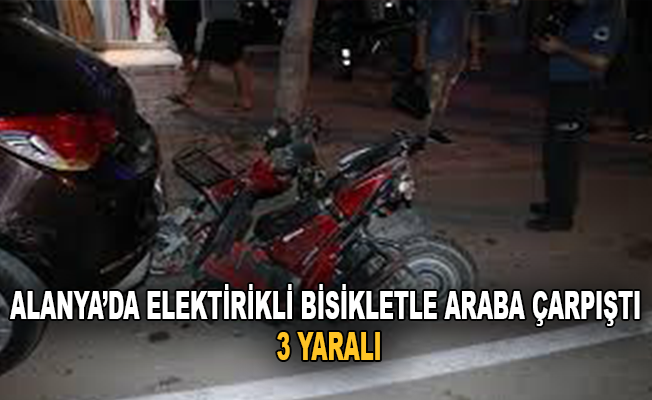 Alanya’da elektrikli bisikletle otomobil çarpıştı: 3 yaralı
