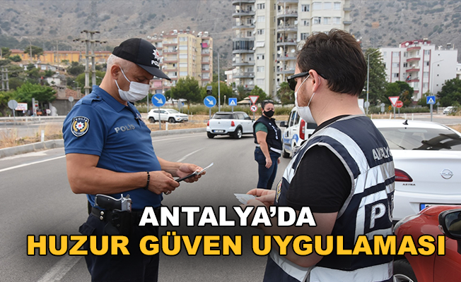 Antalya'da huzur güven uygulaması