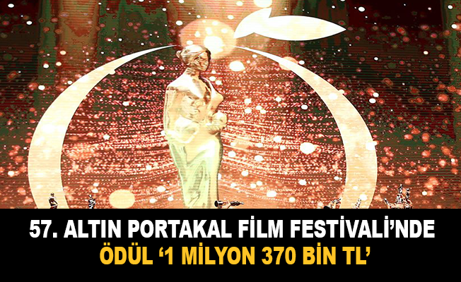 57. Altın Portakal Film Festivali'nde ödül olarak 1 milyon 370 bin TL dağıtılacak
