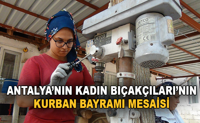 Antalya kadın bıçakçılarının Kurban Bayramı mesaisi