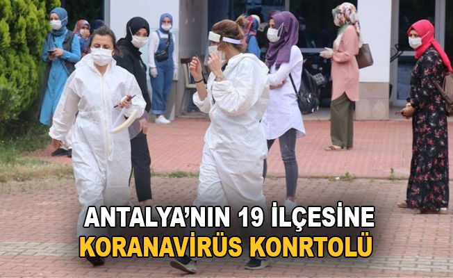 Antalya'nın 19 ilçesinde koronavirüs kontrolü