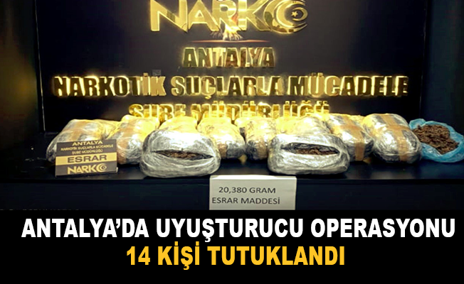 Antalya'da uyuşturucu operasyonu 14 kişi yakalandı