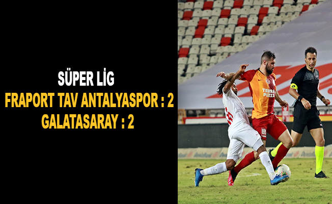 Süper Lig: Fraport TAV Antalyaspor: 2 - Galatasaray: 2