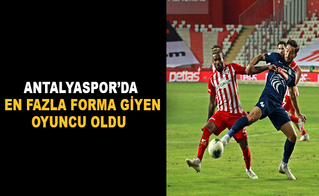 Antalyaspor'da en fazla forma giyen oyuncu oldu