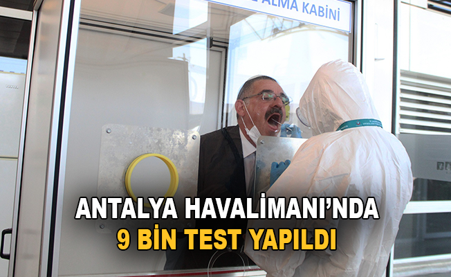 Antalya Havalimanında 9 bin test yapıldı