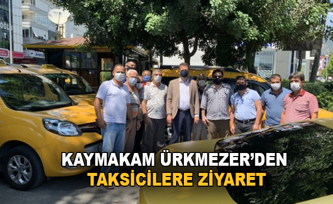 Kaymakam Ürkmezer'den taksicilere ziyaret