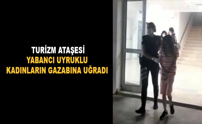 Antalya’da turizm ataşesi, yabancı uyruklu kadınların gazabına uğradı