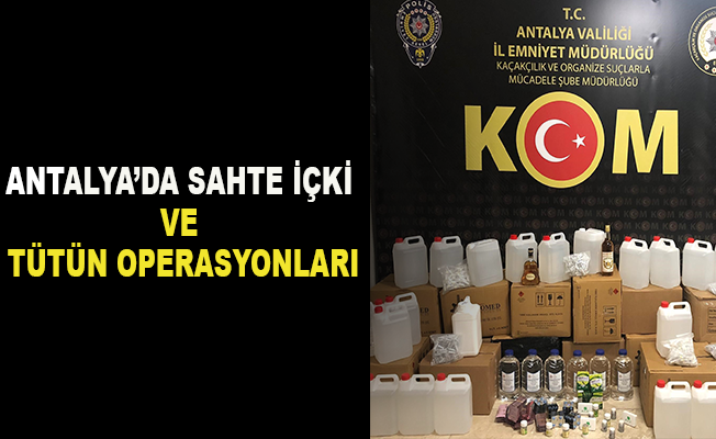 Antalya’da polisten sahte içki ve tütün operasyonları