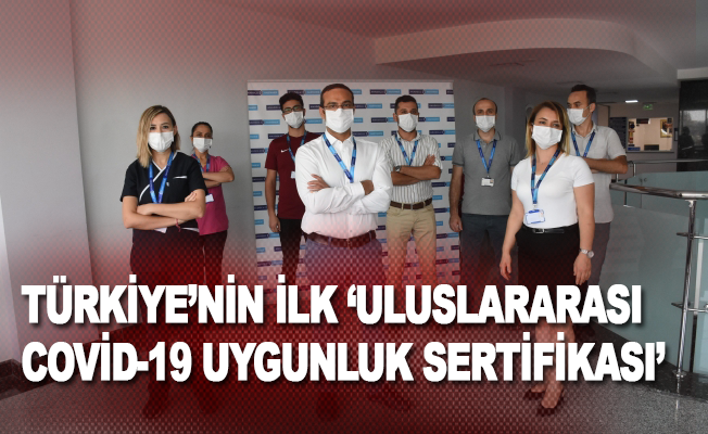 Türkiye’nin ilk ‘Uluslararası Covid-19 Uygunluk Sertifikası’