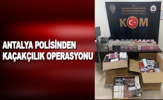 Antalya polisinden kaçakçılık operasyonu