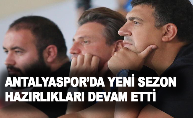 Antalyaspor’da yeni sezon hazırlıkları devam etti
