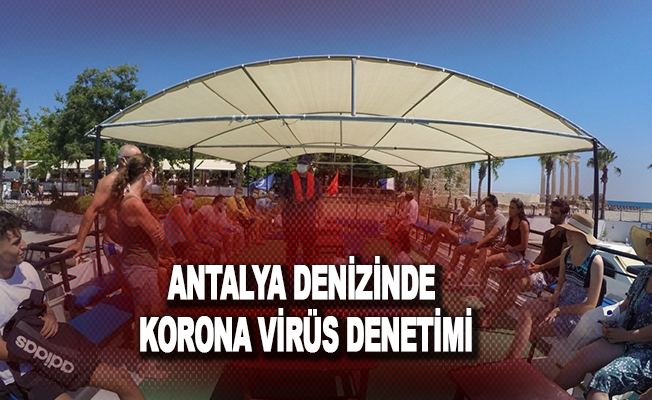 Antalya denizinde Korona virüs denetimi