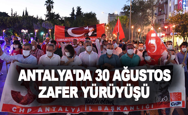 Antalya'da 30 Ağustos zafer yürüyüşü