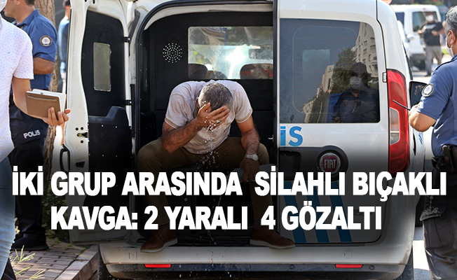 Antalya’da iki grup arasında silahlı-bıçaklı kavga: 2 yaralı, 4 gözaltı