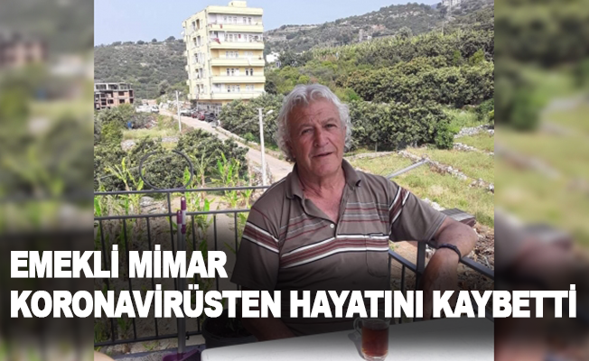 Emekli mimar koronavirüsten hayatını kaybetti