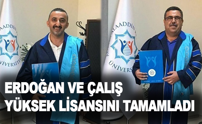 Erdoğan ve Çalış yüksek lisansını tamamladı