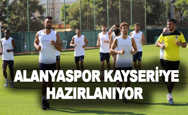 Alanyaspor Kayseri'ye hazırlanıyor