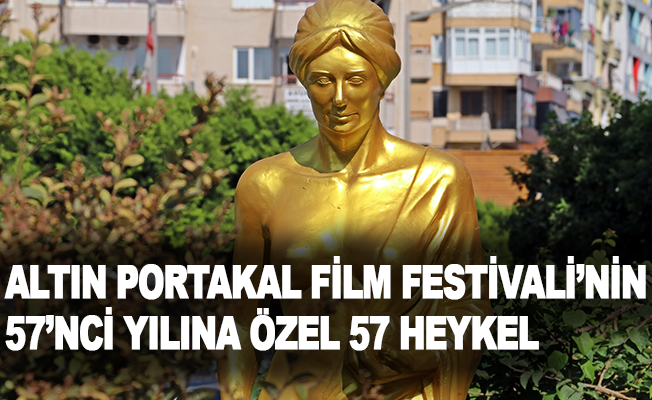 Antalya Altın Portakal Film Festivalin'in 57'nci yılına özel 57 heykel