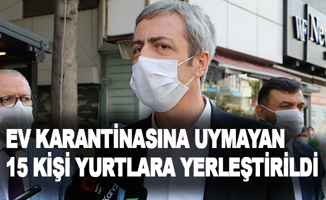 Antalya’da ev karantinasına uymayan 15 kişi yurtlara yerleştirildi