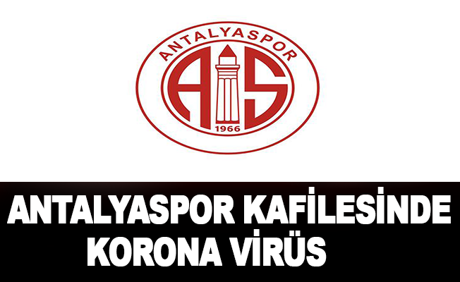 Antalyaspor kafilesinde korona virüs