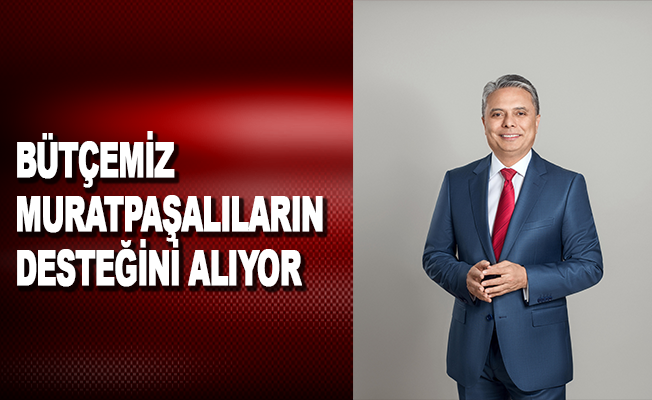 Başkan Uysal, "Bütçemiz Muratpaşalıların desteğini alıyor"