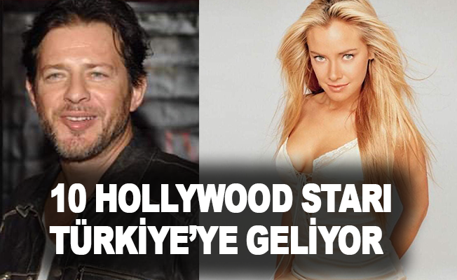 10 Hollywood starı Türkiye’ye geliyor