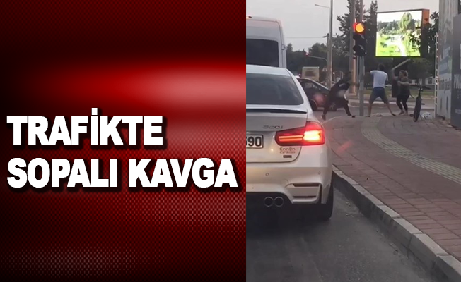 Antalya’da trafikte sopalı kavga