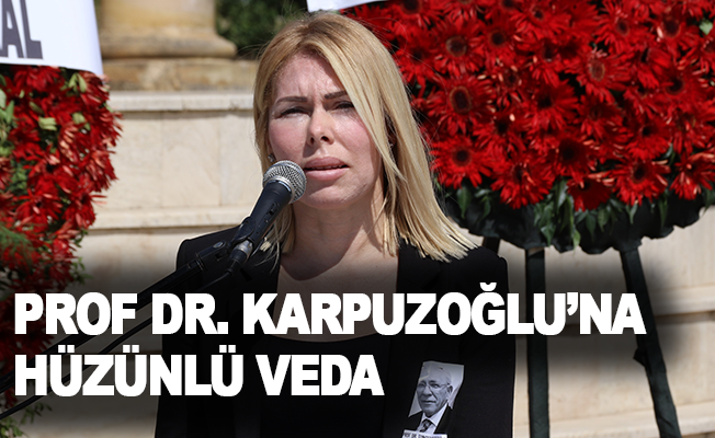 Hayatını kaybeden Prof. Dr. Karpuzoğlu'na hüzünlü uğurlama