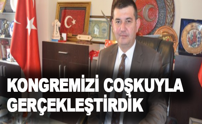 Türkdoğan: Kongremizi coşkuyla gerçekleştirdik
