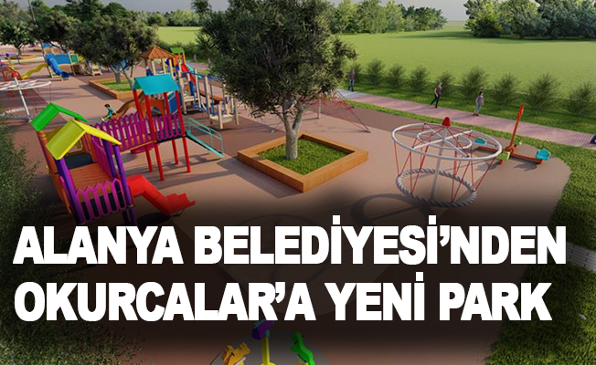 Alanya Belediyesi'nden Okurcalar'a yeni park
