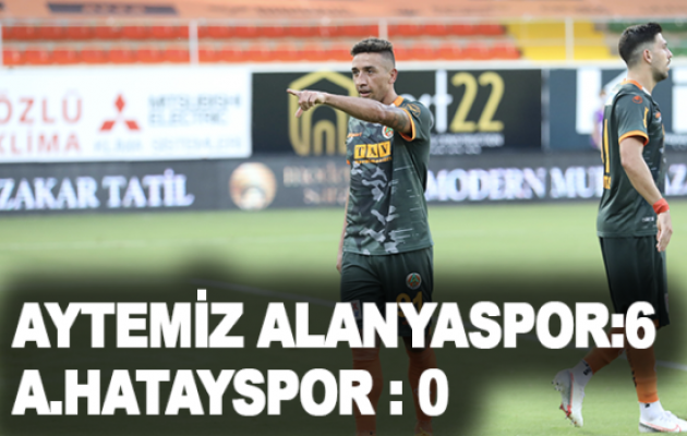 Süper Lig: Aytemiz Alanyaspor: 6 - A. Hatayspor: 0 (Maç sonucu)