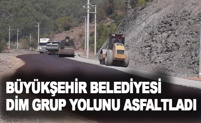 Büyükşehir Belediyesi Dim grup yolunu asfaltladı