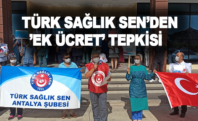 Türk Sağlık Sen'den 'Ek ücret' tepkisi