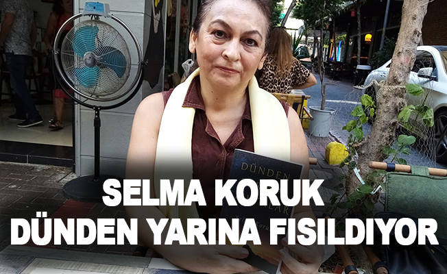 Selma Koruk 'Dünden Yarına Fısıldıyor'