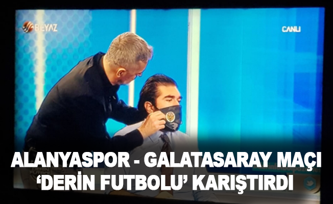 Alanyaspor- Galatasaray maçı ‘Derin Futbolu’ karıştırdı