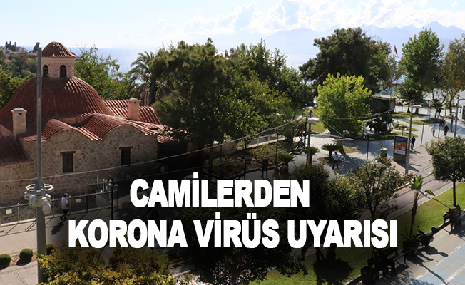 Vakaların azaldığı turizm kenti Antalya’da camilerden korona virüs uyarısı